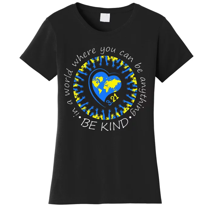 Be Kind World Down Syndrome Awareness Month Kindness T21 Day Women's T-Shirt