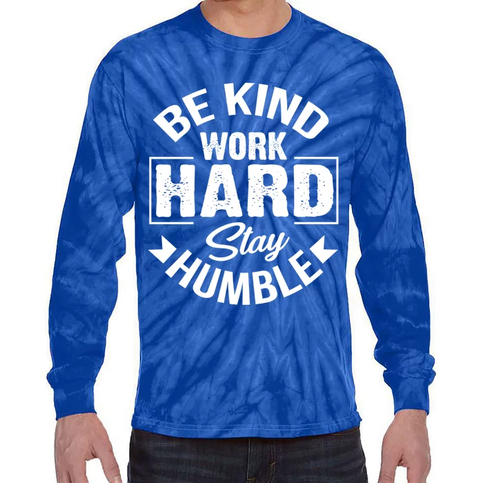 Be Kind Work Hard Stay Humble Hustle Inspiring Quotes Saying Cute Gift Tie-Dye Long Sleeve Shirt