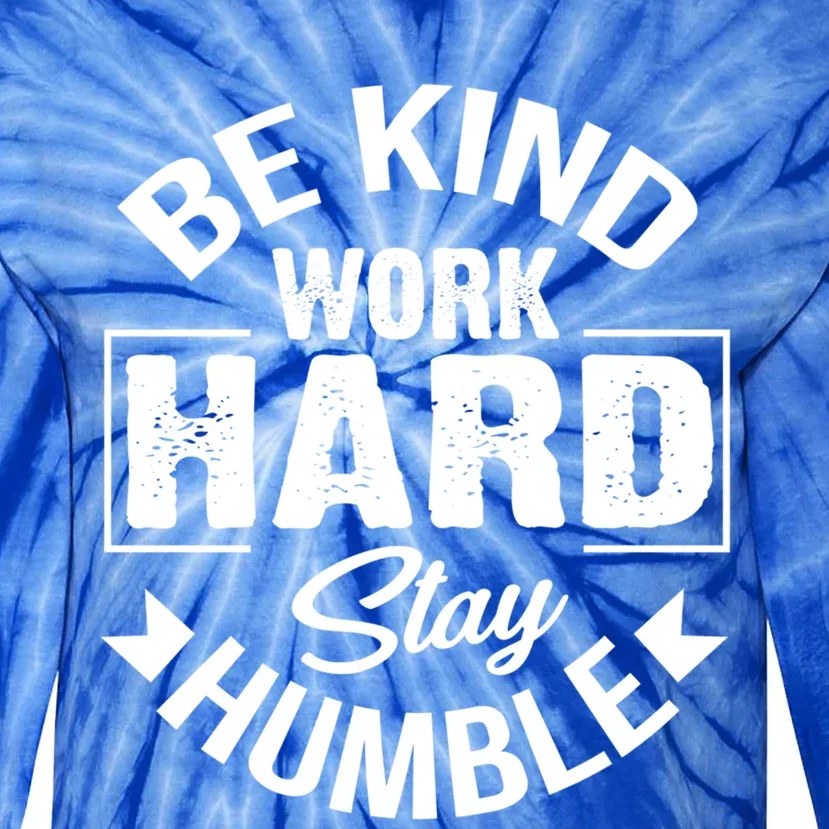 Be Kind Work Hard Stay Humble Hustle Inspiring Quotes Saying Cute Gift Tie-Dye Long Sleeve Shirt