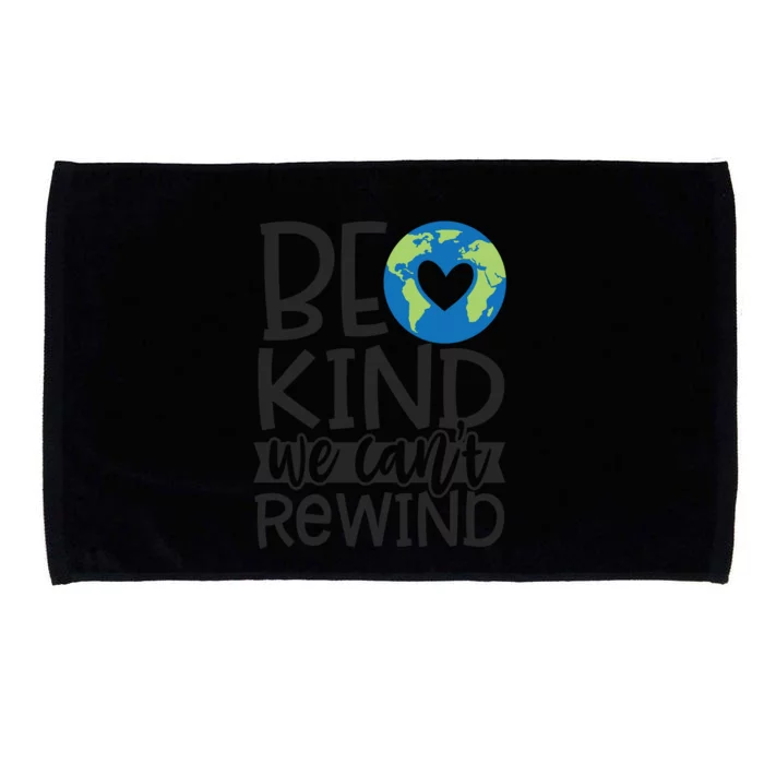 Be Kind We Can't Rewind Planet Earth Day Gift Microfiber Hand Towel