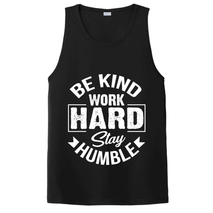 Be Kind Work Hard Stay Humble Hustle Inspiring Quotes Saying Cute Gift Performance Tank