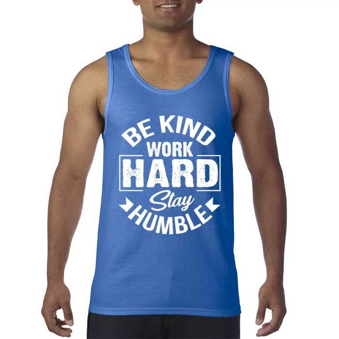 Be Kind Work Hard Stay Humble Hustle Inspiring Quotes Saying Cute Gift Tank Top