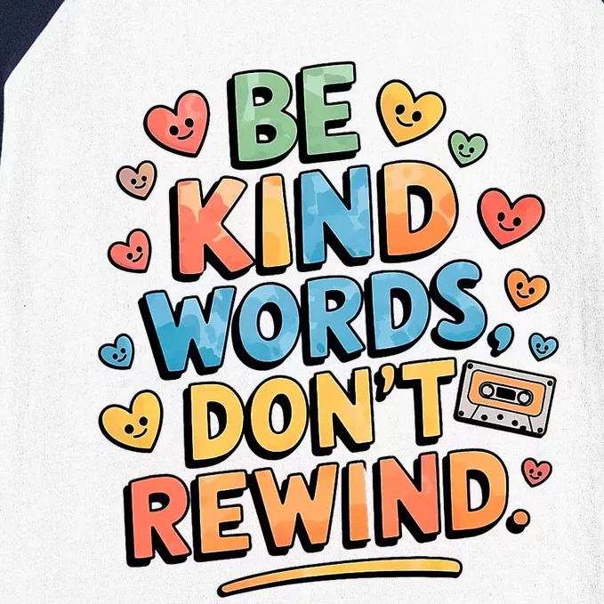 Be Kind Words DonT Rewind Funny Baseball Sleeve Shirt