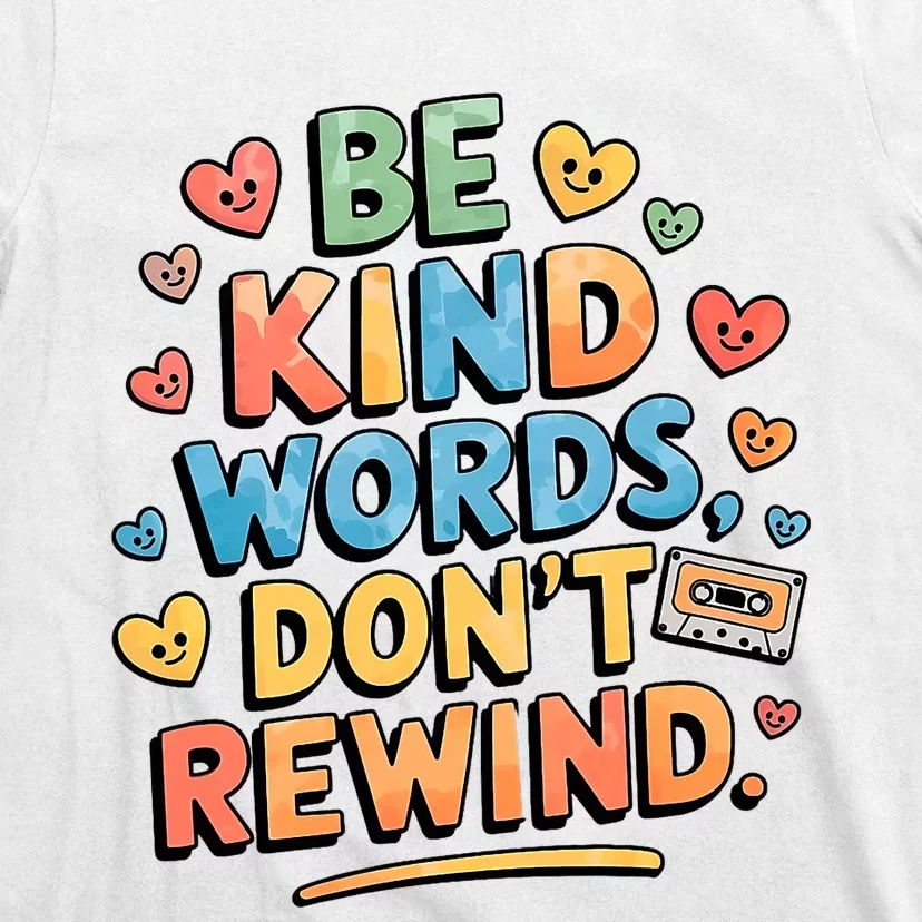 Be Kind Words DonT Rewind Funny T-Shirt