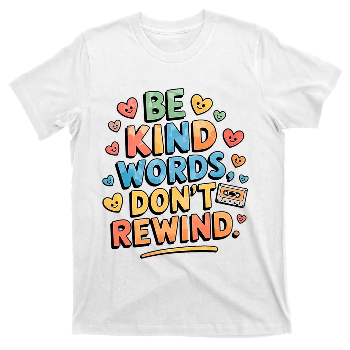 Be Kind Words DonT Rewind Funny T-Shirt