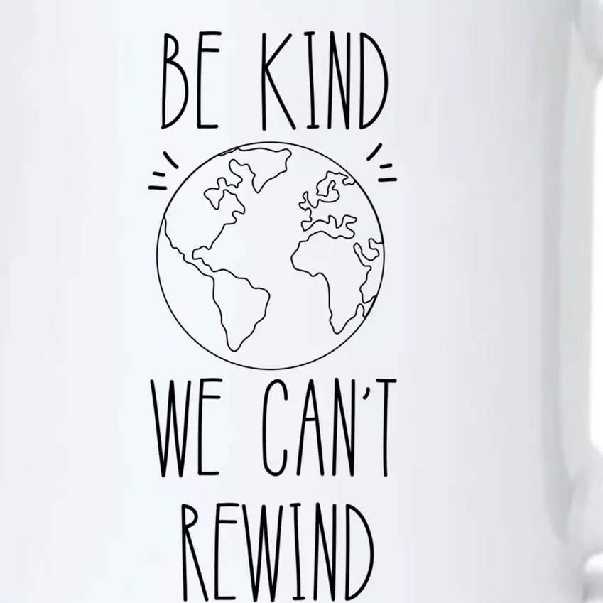 Be Kind We Can't Rewind Kindness Earth Love Your Mother Gift Black Color Changing Mug