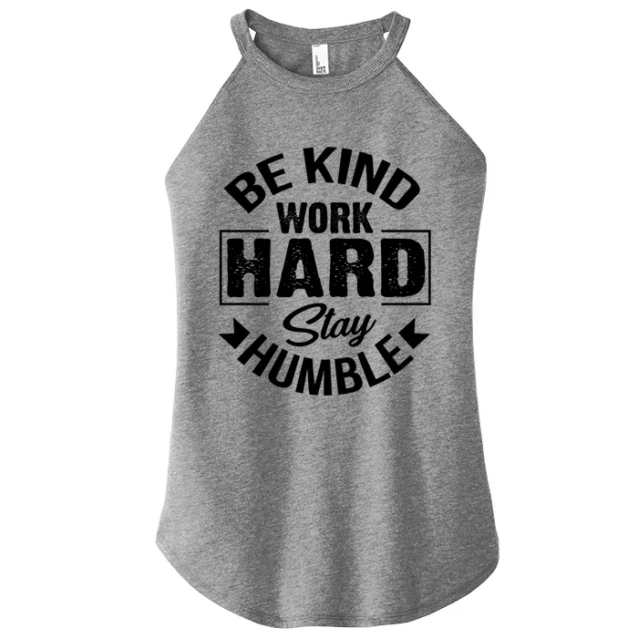 Be Kind Work Hard Stay Humble Hustle Inspiring Quotes Saying Cute Gift Women’s Perfect Tri Rocker Tank