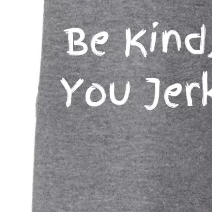 Be Kind You Jerk Gift Funny Meaningful Gift Doggie 3-End Fleece Hoodie