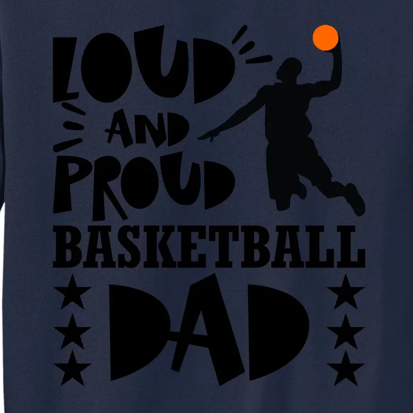 Basketball Loud And Proud Basketball Dad Tall Sweatshirt