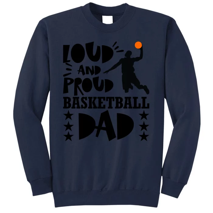 Basketball Loud And Proud Basketball Dad Tall Sweatshirt