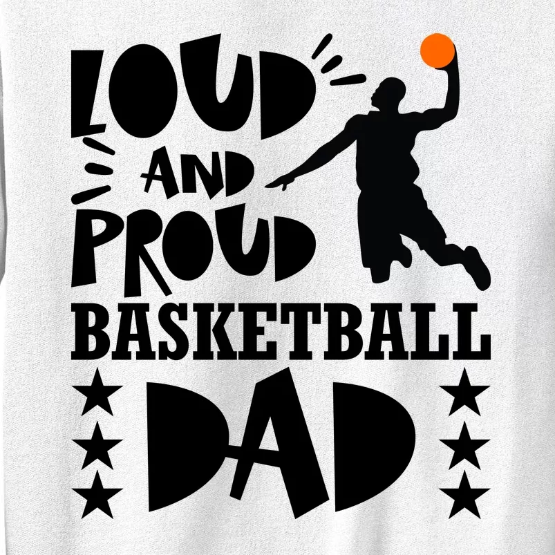 Basketball Loud And Proud Basketball Dad Sweatshirt