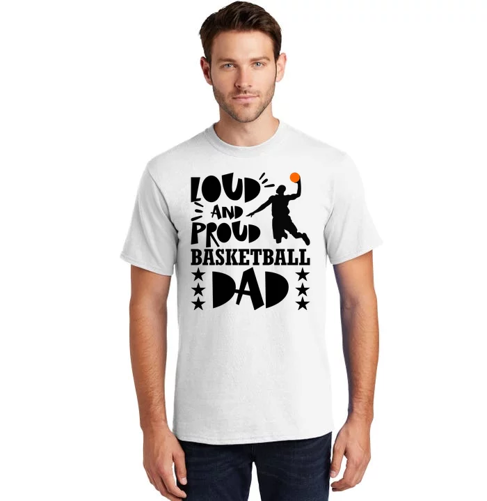 Basketball Loud And Proud Basketball Dad Tall T-Shirt