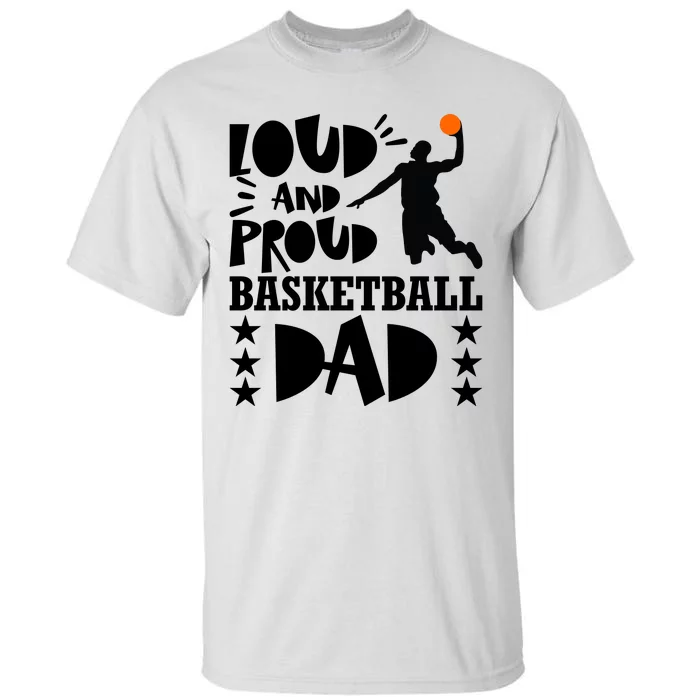 Basketball Loud And Proud Basketball Dad Tall T-Shirt