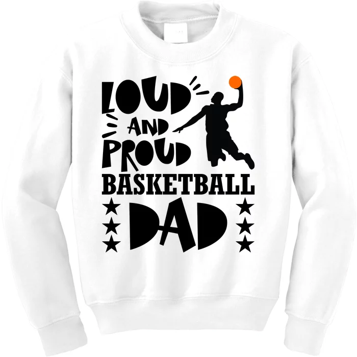 Basketball Loud And Proud Basketball Dad Kids Sweatshirt