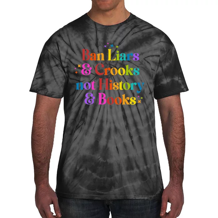 Ban Liars And Crooks Not History And Books Tie-Dye T-Shirt