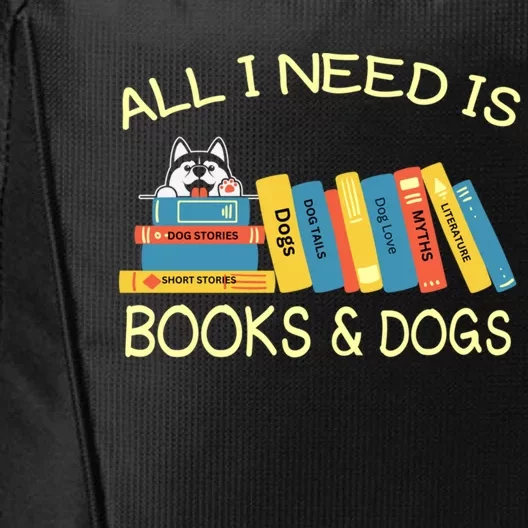 Book Lover And Dog Lovers I Need Is Books And Dogs Gift City Backpack