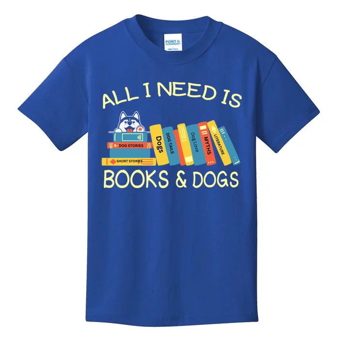 Book Lover And Dog Lovers I Need Is Books And Dogs Gift Kids T-Shirt