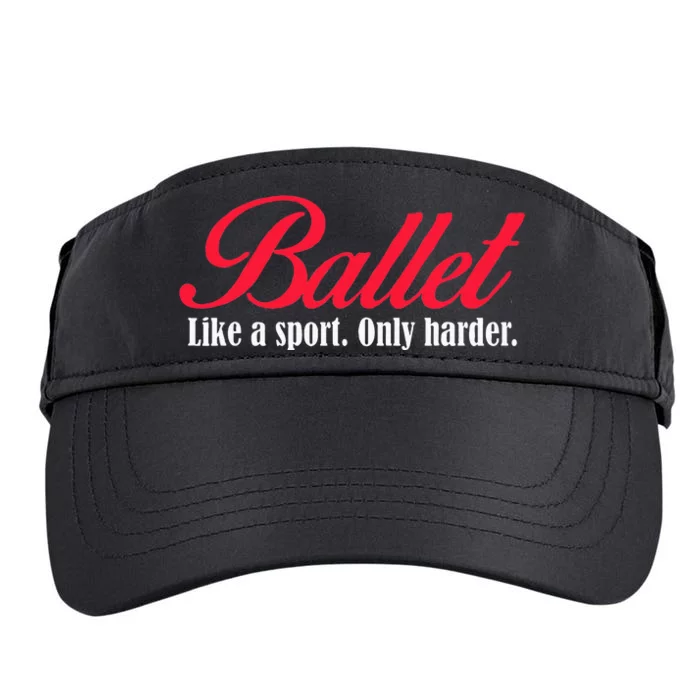 Ballet Like A Sport Only Harder Ballet Dancer Adult Drive Performance Visor