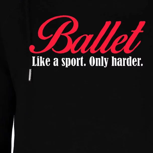 Ballet Like A Sport Only Harder Ballet Dancer Womens Funnel Neck Pullover Hood