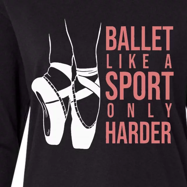 Ballet Like A Sport Only Harder En Pointe Ballerina Ballet Womens Cotton Relaxed Long Sleeve T-Shirt