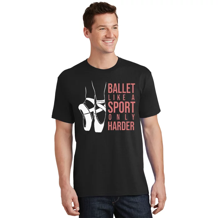 Ballet Like A Sport Only Harder En Pointe Ballerina Ballet T-Shirt