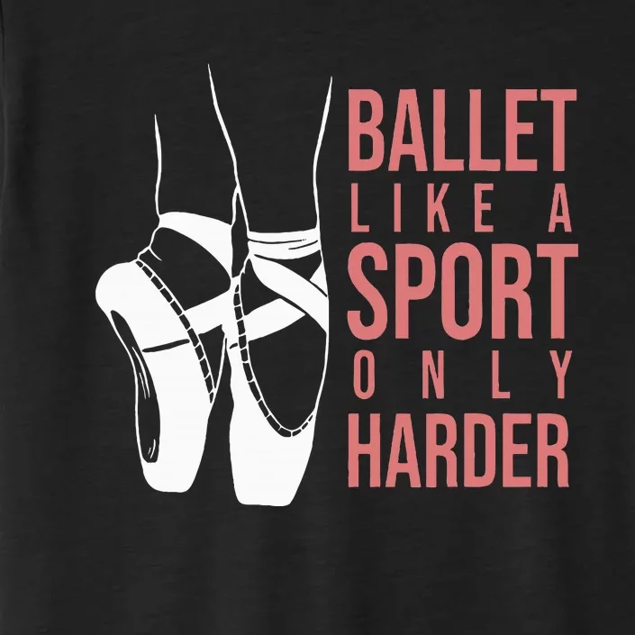 Ballet Like A Sport Only Harder En Pointe Ballerina Ballet ChromaSoft Performance T-Shirt