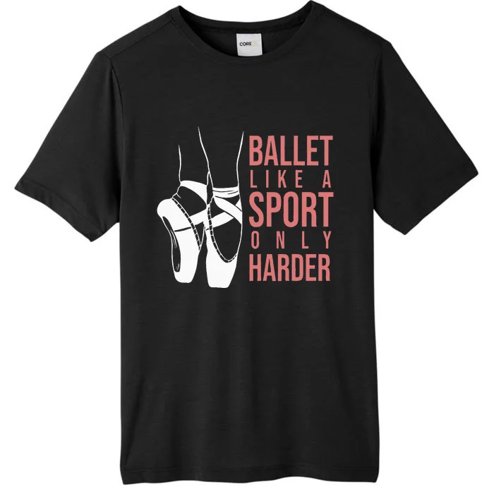 Ballet Like A Sport Only Harder En Pointe Ballerina Ballet ChromaSoft Performance T-Shirt