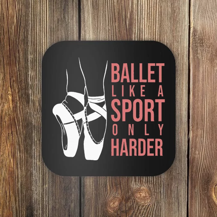 Ballet Like A Sport Only Harder En Pointe Ballerina Ballet Coaster