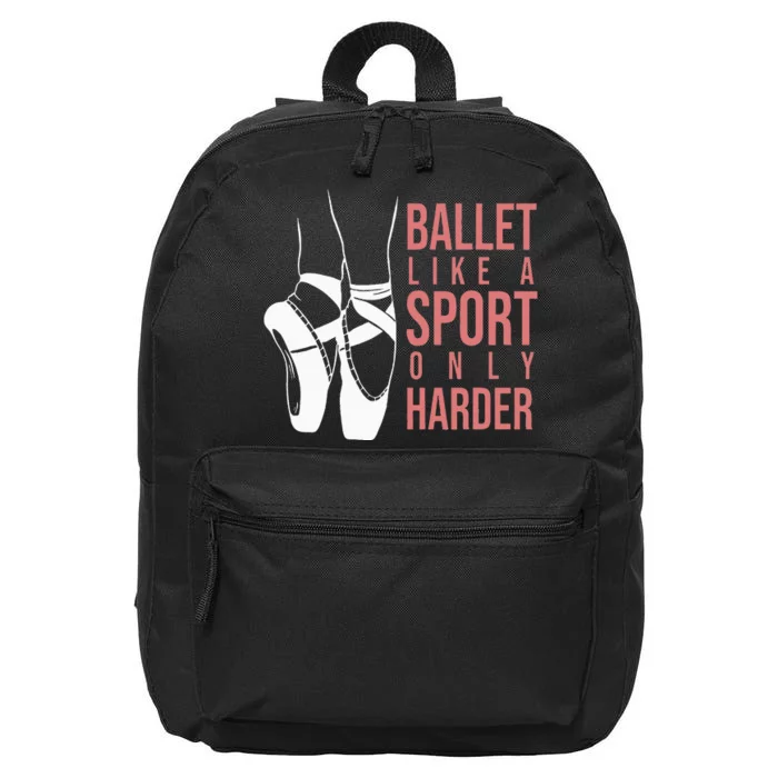 Ballet Like A Sport Only Harder En Pointe Ballerina Ballet 16 in Basic Backpack