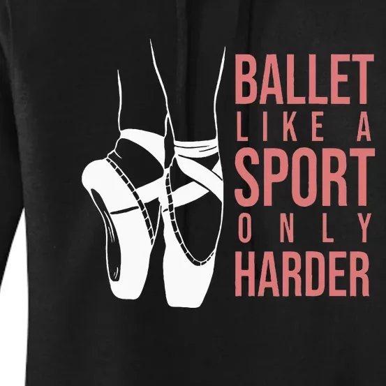 Ballet Like A Sport Only Harder En Pointe Ballerina Ballet Women's Pullover Hoodie