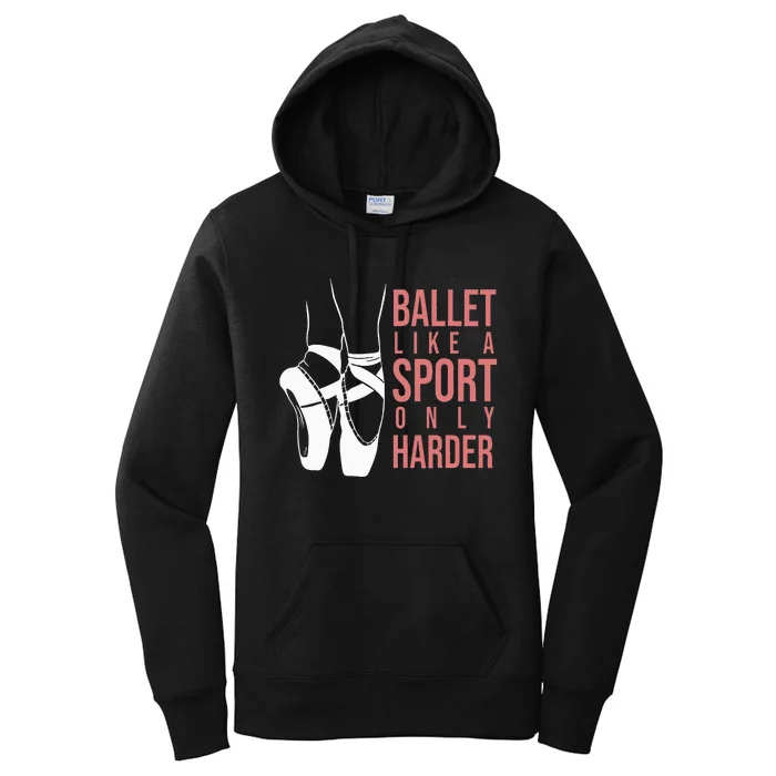 Ballet Like A Sport Only Harder En Pointe Ballerina Ballet Women's Pullover Hoodie