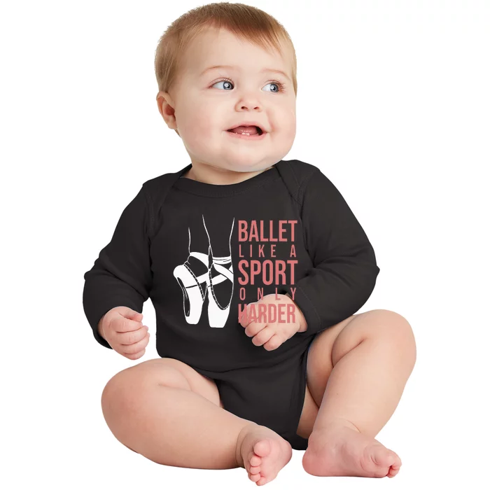 Ballet Like A Sport Only Harder En Pointe Ballerina Ballet Baby Long Sleeve Bodysuit