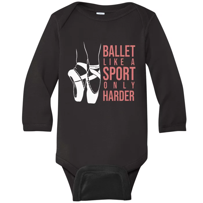 Ballet Like A Sport Only Harder En Pointe Ballerina Ballet Baby Long Sleeve Bodysuit