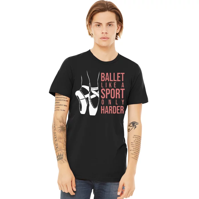 Ballet Like A Sport Only Harder En Pointe Ballerina Ballet Premium T-Shirt