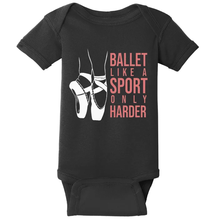 Ballet Like A Sport Only Harder En Pointe Ballerina Ballet Baby Bodysuit