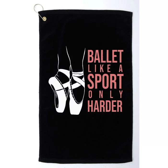 Ballet Like A Sport Only Harder En Pointe Ballerina Ballet Platinum Collection Golf Towel