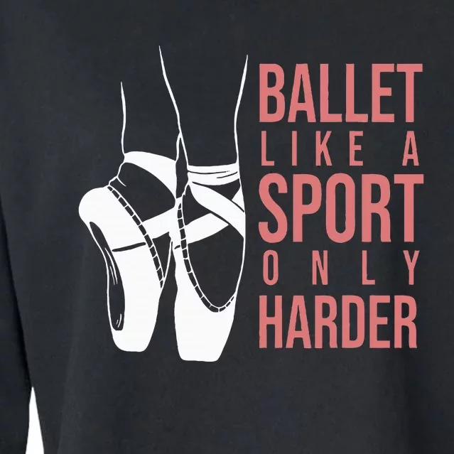 Ballet Like A Sport Only Harder En Pointe Ballerina Ballet Cropped Pullover Crew