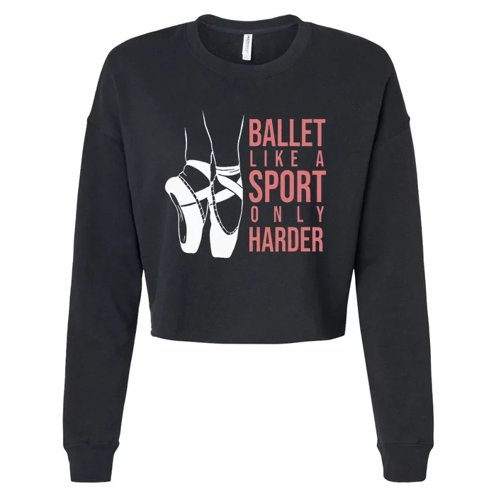 Ballet Like A Sport Only Harder En Pointe Ballerina Ballet Cropped Pullover Crew