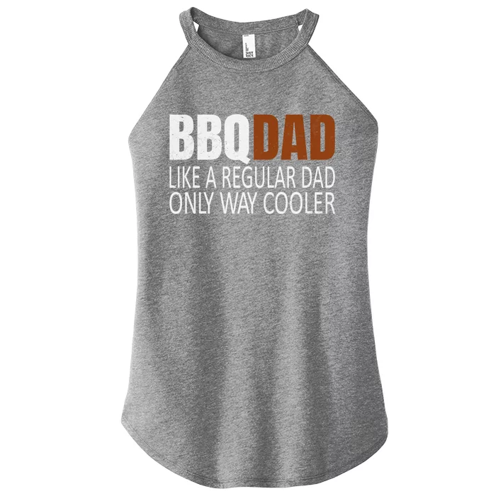 Bbqdad Like A Normal Dad Only Way Cooler Barbecue Dad Gift Women’s Perfect Tri Rocker Tank