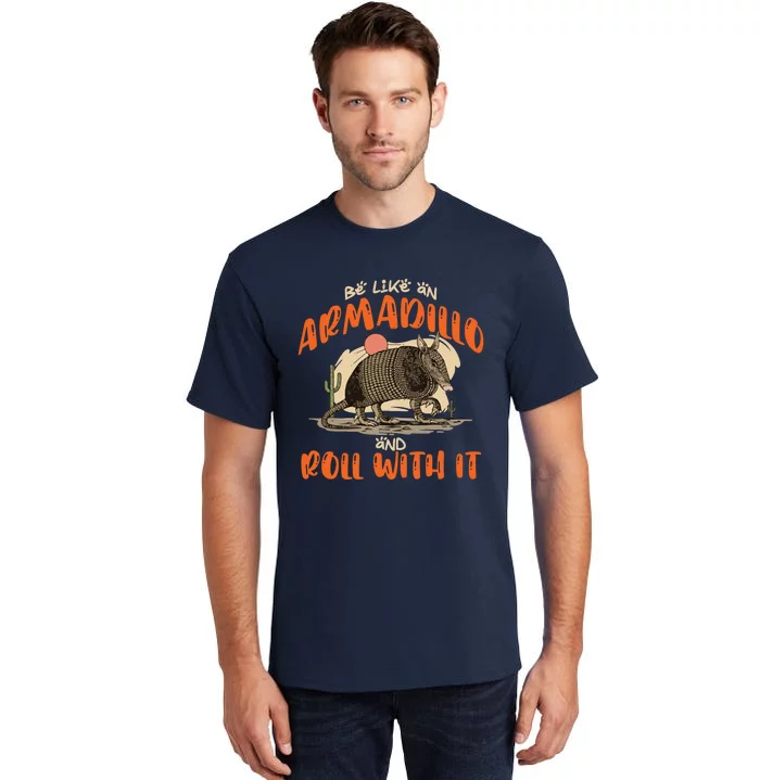 Be Like An Armadillo And Roll With It Retro Country Southern Tall T-Shirt