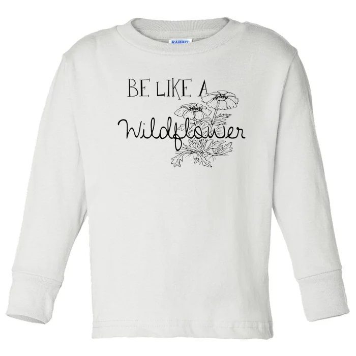 Be Like A Wildflower Toddler Long Sleeve Shirt