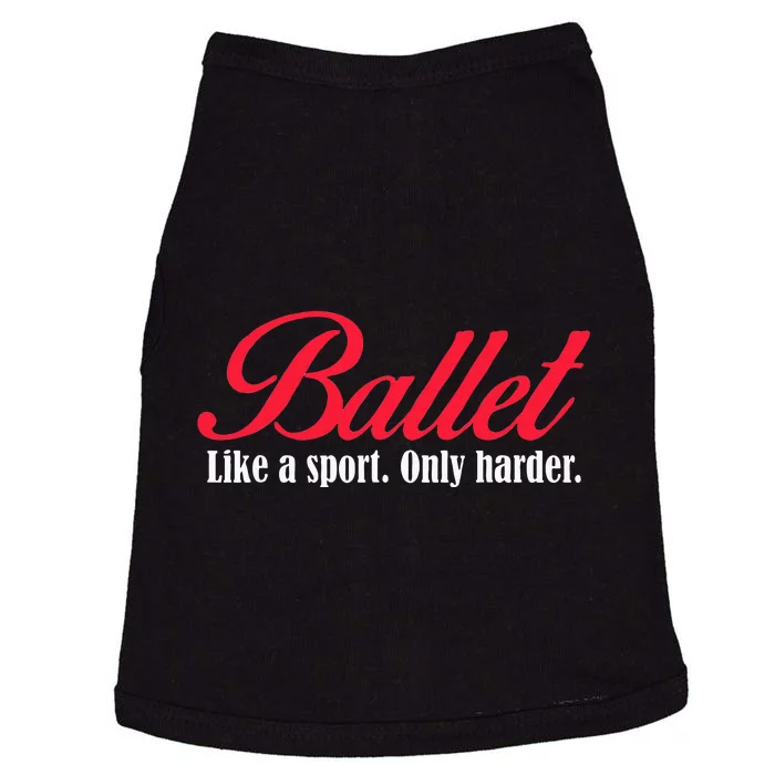 Ballet Like A Sport Only Harder Girl Ballet Dancer Doggie Tank