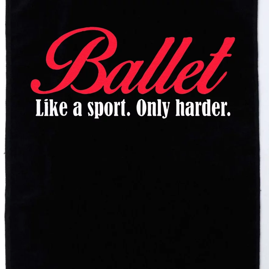 Ballet Like A Sport Only Harder Girl Ballet Dancer Platinum Collection Golf Towel