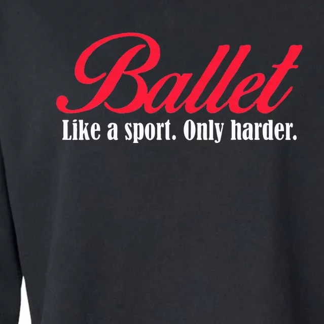 Ballet Like A Sport Only Harder Girl Ballet Dancer Cropped Pullover Crew