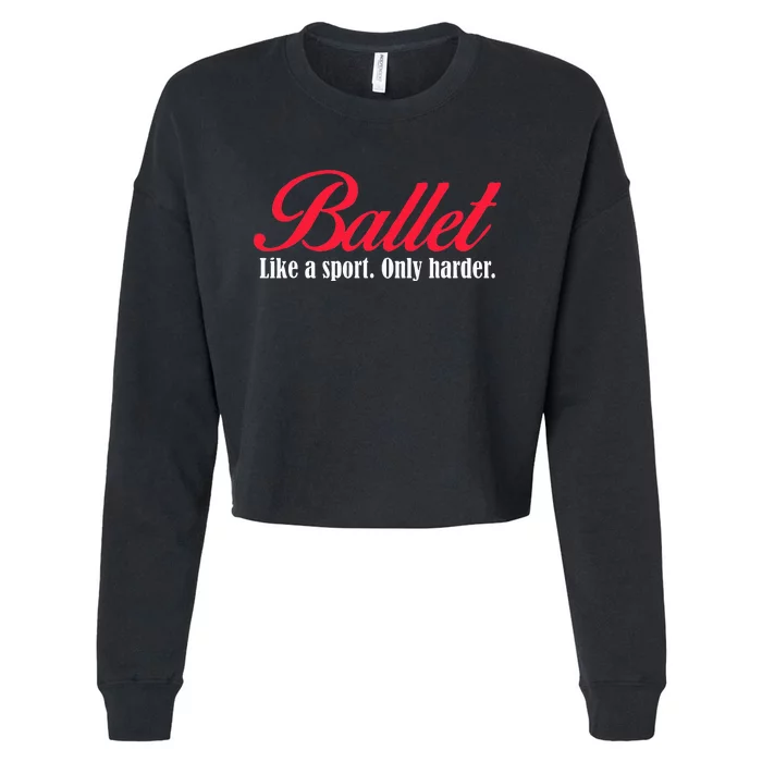 Ballet Like A Sport Only Harder Girl Ballet Dancer Cropped Pullover Crew