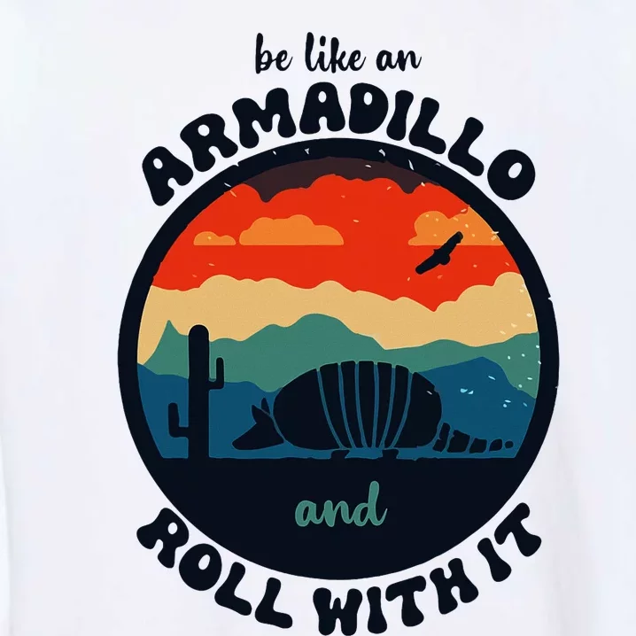 Be Like An Armadillo And Roll With It Garment-Dyed Sweatshirt