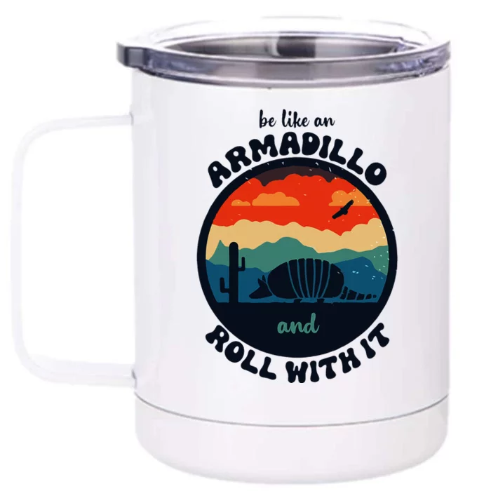 Be Like An Armadillo And Roll With It Front & Back 12oz Stainless Steel Tumbler Cup