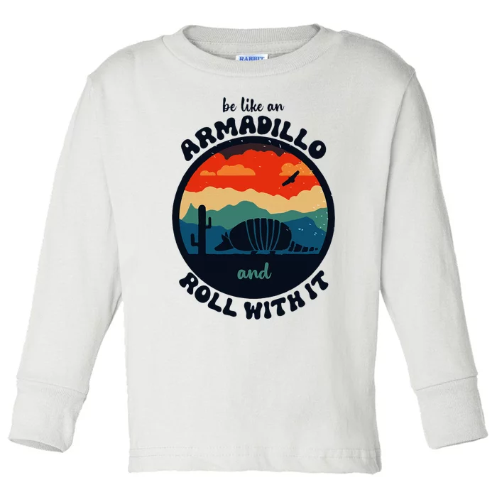 Be Like An Armadillo And Roll With It Toddler Long Sleeve Shirt