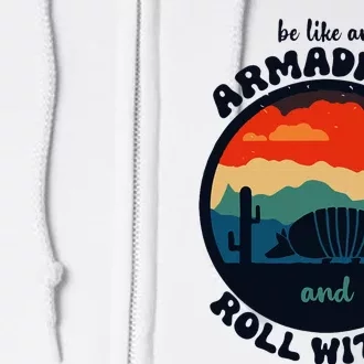 Be Like An Armadillo And Roll With It Full Zip Hoodie