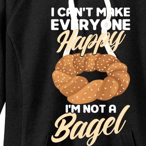 Bagel Lover Art I Cant Make Everyone Happy Im Not A Bagel Gift Women's Fleece Hoodie